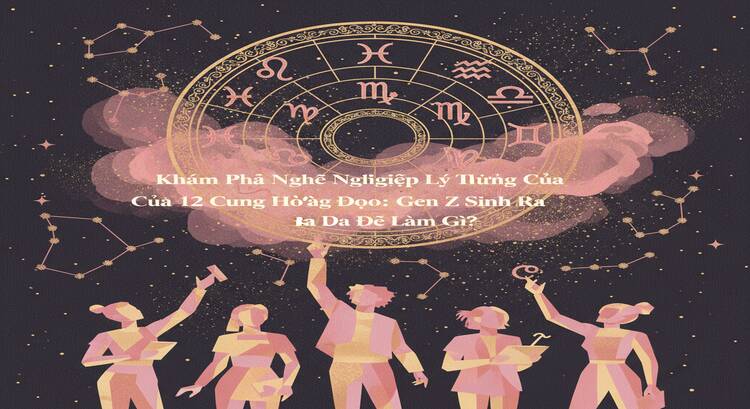 Discovering Your Dream Career Based on Your Zodiac Sign: What Is Gen Z Meant to Do?
